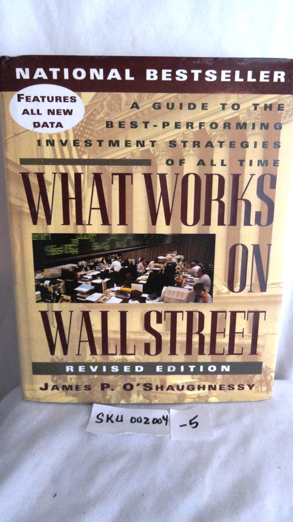 What Works on Wall Street: A Guide to the Best-Performing Investment Strategies of All Time SKU (002004-5)