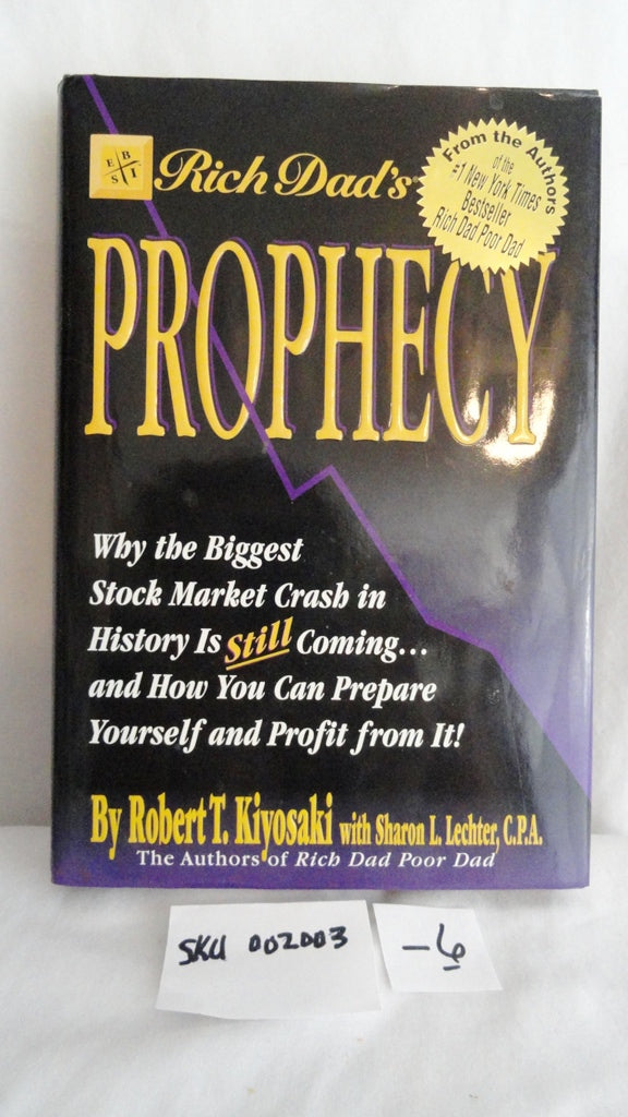 Rich Dad's Prophecy: Why the Biggest Stock Market Crash in History Is Still Coming...and How You Can Prepare Yourself and Profit from It! SKU (002003-6)