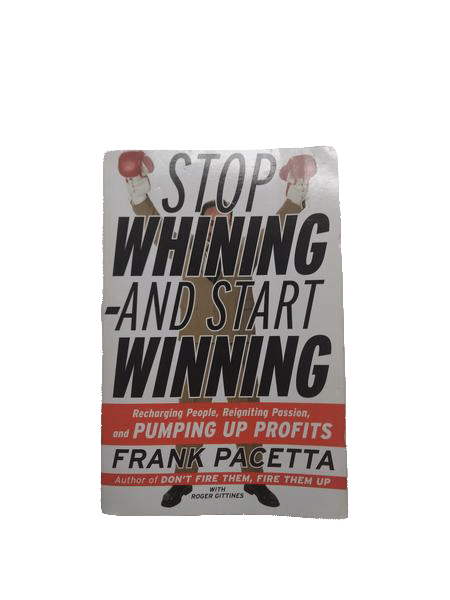 BOOK - Stop Whining and Start Winning (SKU 000175)